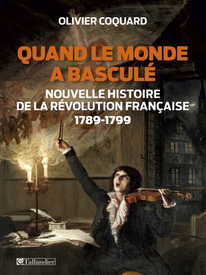 cover image of Quand le monde a basculé--Nouvelle histoire de la révolution française